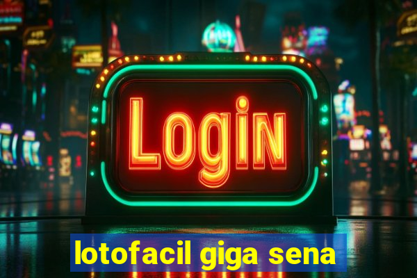 lotofacil giga sena